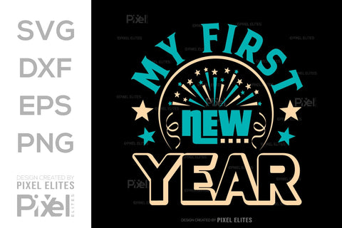 My First New Year SVG Happy New Year Finally Tshirt Bundle New Year celebration New Year Quote Design SVG ETC Craft 