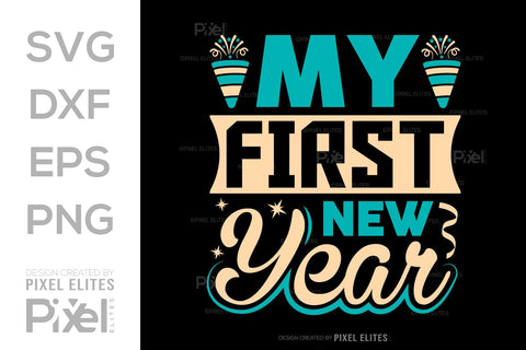 My First New Year SVG Happy New Year Finally Tshirt Bundle New Year celebration New Year Quote Design SVG ETC Craft 