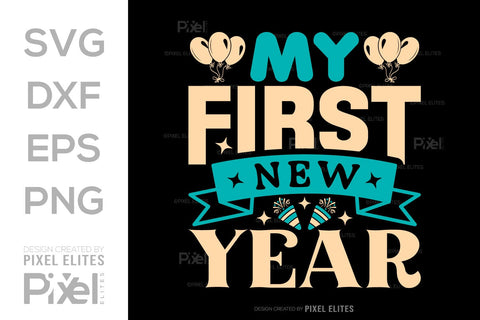My First New Year SVG Happy New Year Finally Tshirt Bundle New Year celebration New Year Quote Design SVG ETC Craft 