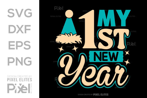My First New Year SVG Happy New Year Finally Tshirt Bundle New Year celebration New Year Quote Design SVG ETC Craft 