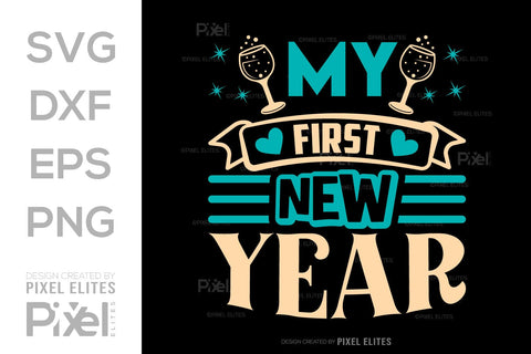 My First New Year SVG Happy New Year Finally Tshirt Bundle New Year celebration New Year Quote Design SVG ETC Craft 