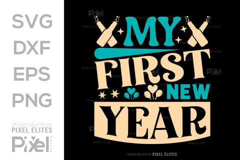 My First New Year SVG Happy New Year Finally Tshirt Bundle New Year celebration New Year Quote Design SVG ETC Craft 