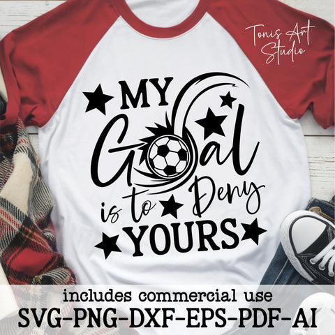 My Goal Is to Deny Yours SVG Design | Soccer Football Goalie Cut File | Sports Quote for Cricut and Silhouette SVG TonisArtStudio 