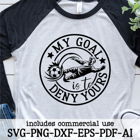 My Goal Is to Deny Yours SVG Design | Soccer Football Goalie Cut File | Sports Quote for Cricut and Silhouette SVG TonisArtStudio 