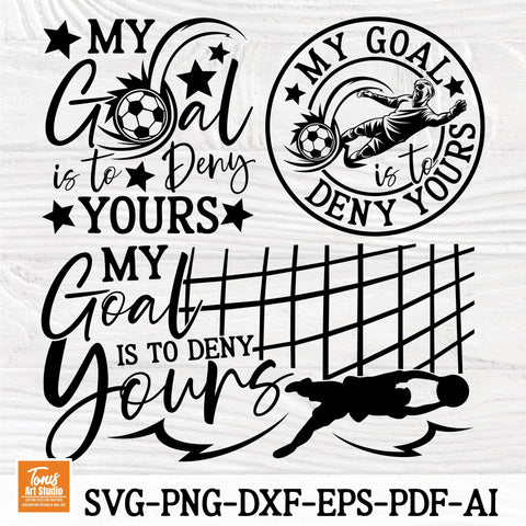 My Goal Is to Deny Yours SVG Design | Soccer Football Goalie Cut File | Sports Quote for Cricut and Silhouette SVG TonisArtStudio 