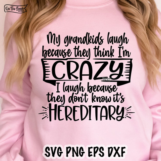 My Grandkids Laugh Because They Think I'm Crazy I Laugh Because They Don't Know It's Hereditary SVG Sarcastic Funny Grandma Sublimation SVG On the Beach Boutique 