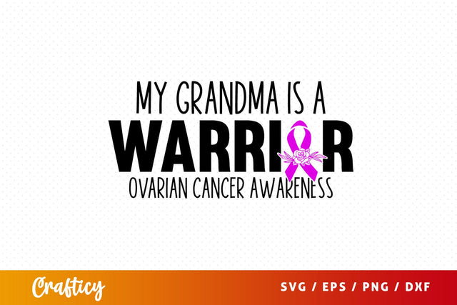 My Grandma Is A Warrior Ovarian Cancer Awareness SVG Design SVG Designangry 