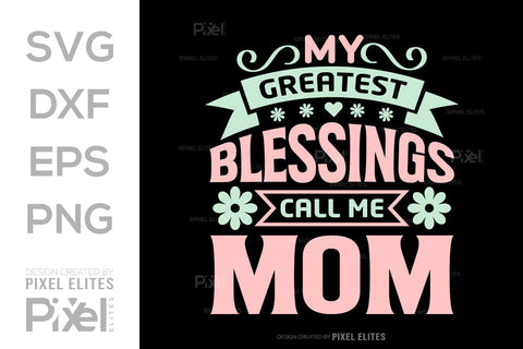 My Greatest Blessings Call Me Mom SVG Mother's Day Gift Mom Lover Tshirt Bundle Mother's Day Quote Design, PET 00183 SVG ETC Craft 