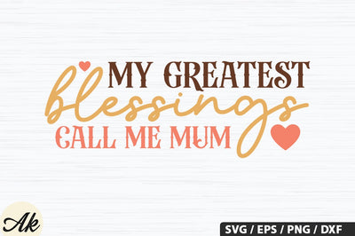My greatest blessings call me mum SVG Design SVG akazaddesign 