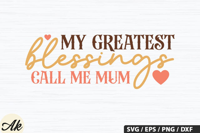 My greatest blessings call me mum SVG Design SVG akazaddesign 