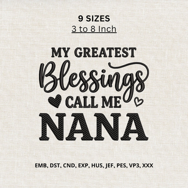 My Greatest Blessings Call Me Nana Machine Embroidery Design – Grandma Nana Quote Embroidery File Embroidery/Applique DESIGNS PatternFeed8 