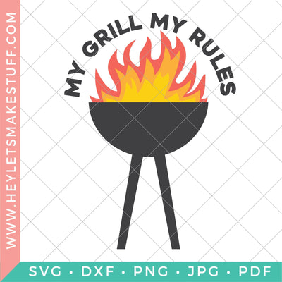 My Grill, My Rules SVG Hey Let's Make Stuff 