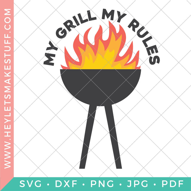 My Grill, My Rules SVG Hey Let's Make Stuff 