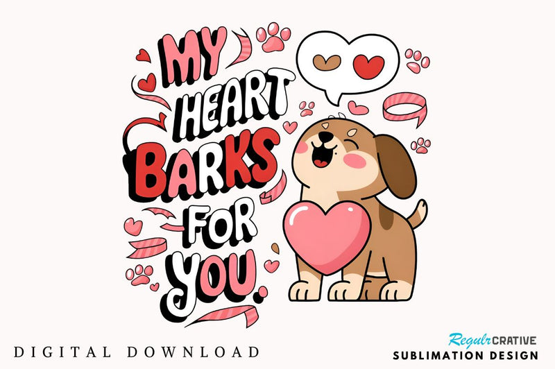 My heart barks for you Sublimation Design Sublimation Regulrcrative 