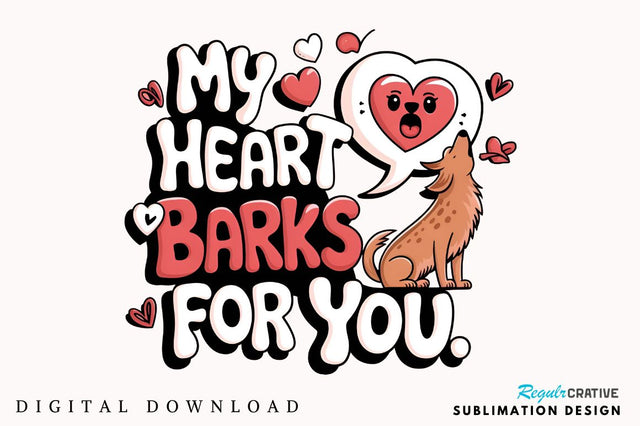 My heart barks for you Sublimation Design Sublimation Regulrcrative 