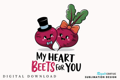 My Heart Beets for You Sublimation Design Sublimation Regulrcrative 
