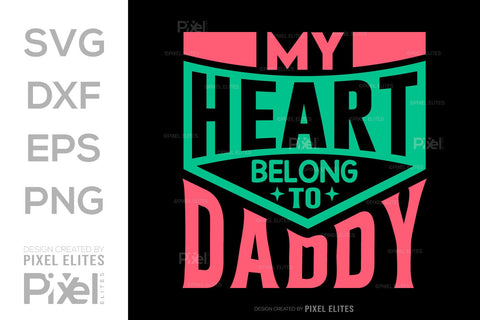 My Heart Belong To Daddy SVG Gift For Dad Tshirt Bundle Fathers Day Quote Design, PET 00464 SVG ETC Craft 