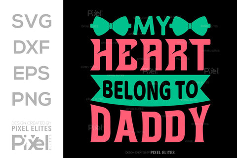 My Heart Belong To Daddy SVG Gift For Dad Tshirt Bundle Fathers Day Quote Design, PET 00464 SVG ETC Craft 