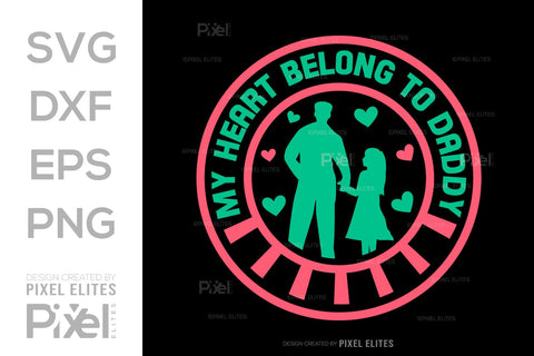 My Heart Belong To Daddy SVG Gift For Dad Tshirt Bundle Fathers Day Quote Design, PET 00464 SVG ETC Craft 