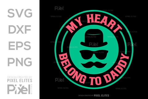 My Heart Belong To Daddy SVG Gift For Dad Tshirt Bundle Fathers Day Quote Design, PET 00464 SVG ETC Craft 