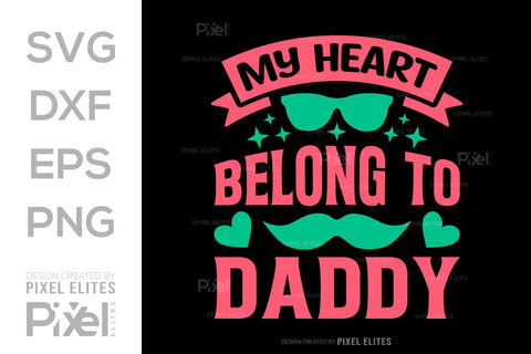 My Heart Belong To Daddy SVG Gift For Dad Tshirt Bundle Fathers Day Quote Design, PET 00464 SVG ETC Craft 