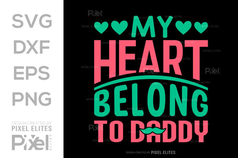 My Heart Belong To Daddy SVG Gift For Dad Tshirt Bundle Fathers Day Quote Design, PET 00464 SVG ETC Craft 