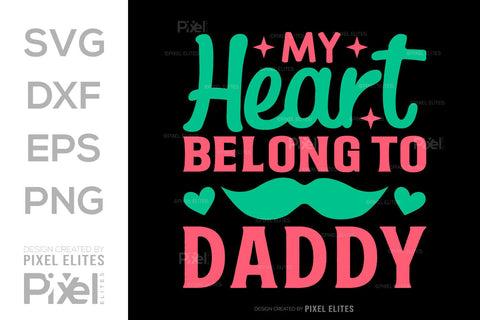 My Heart Belong To Daddy SVG Gift For Dad Tshirt Bundle Fathers Day Quote Design, PET 00464 SVG ETC Craft 