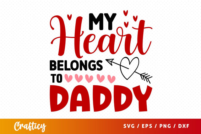 My Heart Belongs To Daddy SVG Design SVG Designangry 