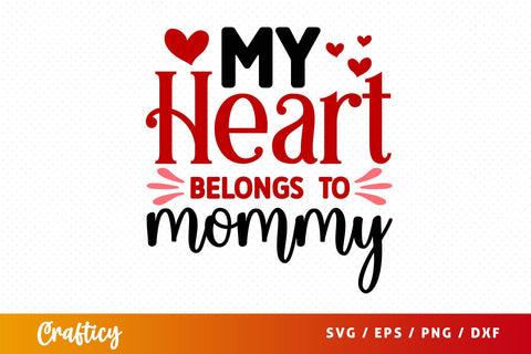 My Heart Belongs To Mommy SVG Design SVG Designangry 