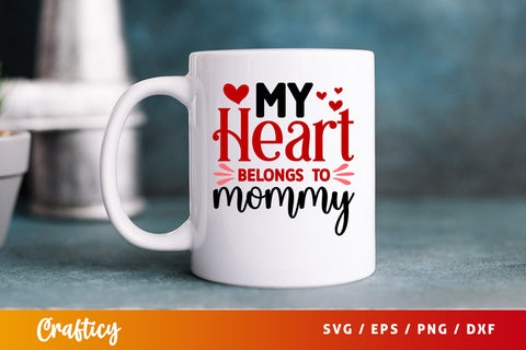 My Heart Belongs To Mommy SVG Design SVG Designangry 