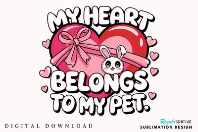 My heart belongs to my pet Sublimation Design Sublimation Regulrcrative 