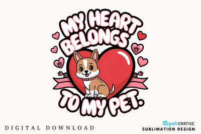 My heart belongs to my pet Sublimation Design Sublimation Regulrcrative 