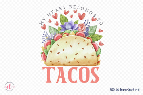 My Heart Belongs to Tacos Sublimation Sublimation CraftLabSVG 