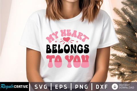 My heart belongs to you Svg Design SVG Regulrcrative 