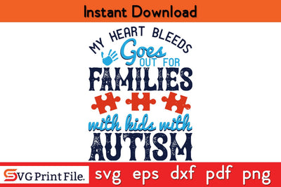 My heart bleeds, goes out for families with kids Funny Autism SVG PNG Craft Cut File SVG SVG Print File 
