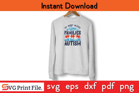 My heart bleeds, goes out for families with kids Funny Autism SVG PNG Craft Cut File SVG SVG Print File 