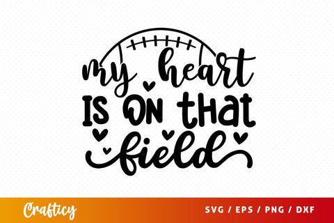 My Heart Is On That Field SVG Design SVG Designangry 