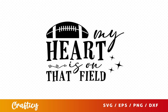 My heart is on that field Svg Design SVG Designangry 