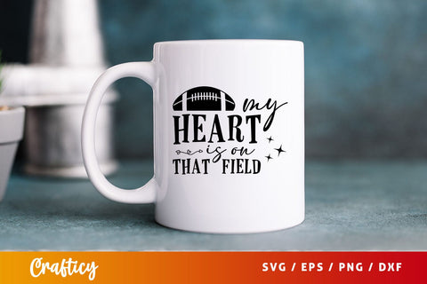 My heart is on that field Svg Design SVG Designangry 