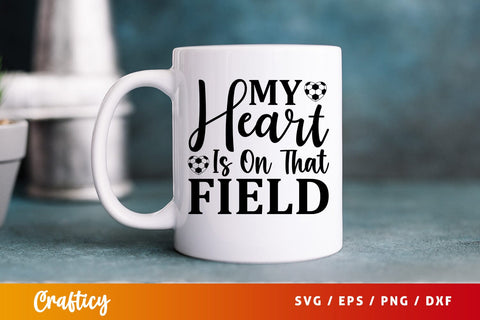 My heart is on that field SVG Design SVG Designangry 