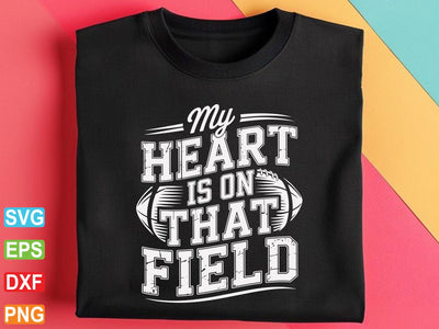 My Heart Is On That Field Svg, Football Design SVG artprintfile 