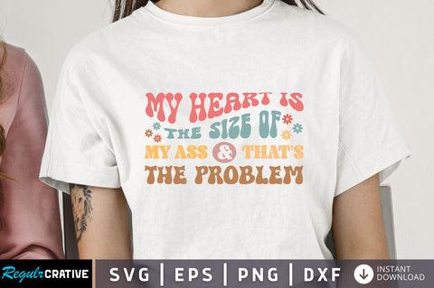 My heart is the size of my ass Svg Design SVG Regulrcrative 