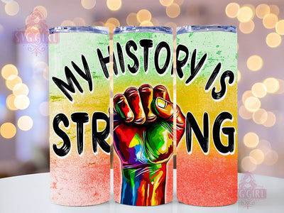 My History Is Strong 20oz Tumbler Wrap Sublimation Design, Juneteenth Tumbler Wrap, Instant Digital Download Sublimation SvggirlplusArt 