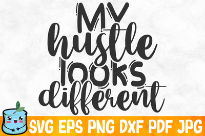 My Hustle Looks Different SVG MintyMarshmallows 