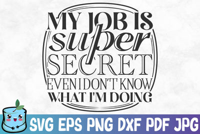 My Job Is Super Secret Even I Don't Know What I'm Doing SVG MintyMarshmallows 