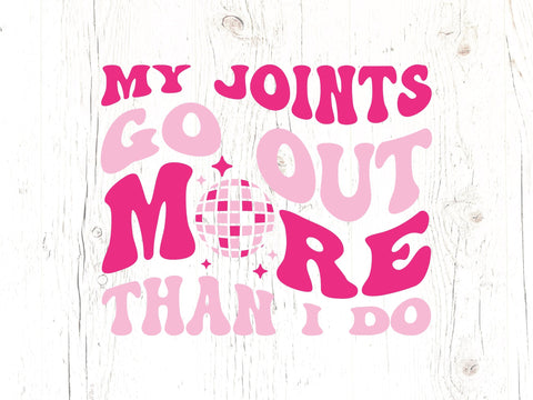 My Joints Go Out More Than I Do SVG SVG Ikonart Design Shop 