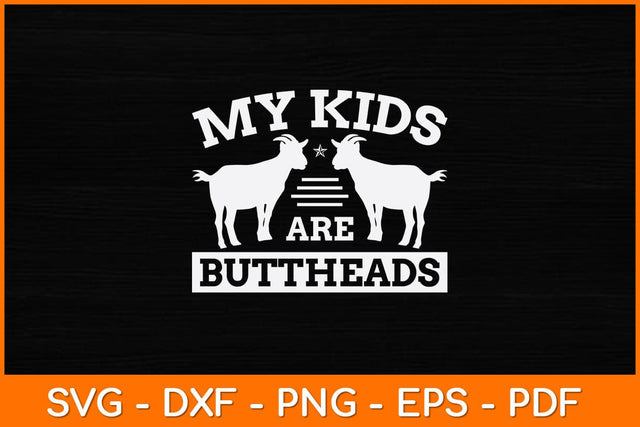 My Kids Are Buttheads Svg Design SVG artprintfile 