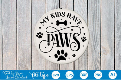 My Kids Have Paws Round Sign SVG Design, Dog SVG Design, Dog Round Sign SVG, SVGs,Quotes and Sayings,Food & Drink,On Sale, Print & Cut SVG DesignPlante 503 