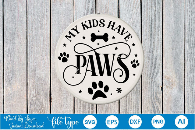 My Kids Have Paws Round Sign SVG Design, Dog SVG Design, Dog Round Sign SVG, SVGs,Quotes and Sayings,Food & Drink,On Sale, Print & Cut SVG DesignPlante 503 