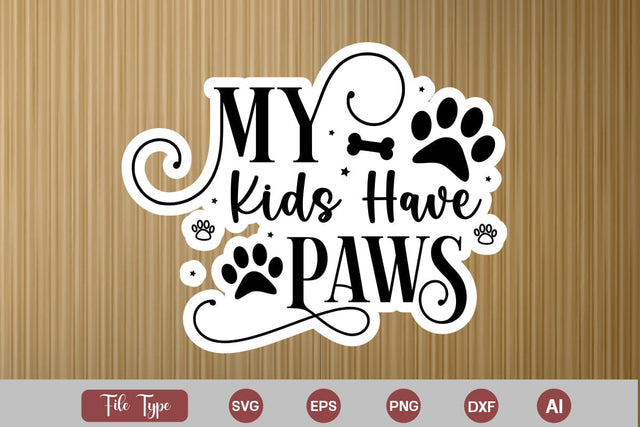 My Kids Have Paws Sticker SVG Cut File, Dog SVG Design, Dog Sticker SVG Design, SVGs,Quotes and Sayings,Food & Drink,On Sale, Print & Cut SVG DesignPlante 503 